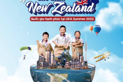 ✈️??✈️ “GHÉ THĂM” NEW ZEALAND – QUỐC GIA HẠNH PHÚC TẠI UKA SUMMER 2022 ✈️??✈️