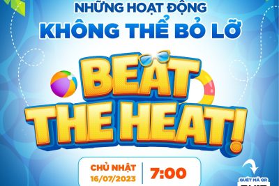 NHỮNG HOẠT ĐỘNG KHÔNG THỂ BỎ LỠ TẠI SỰ KIỆN “BEAT THE HEAT”