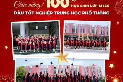 CHÚC MỪNG 100% HỌC SINH LỚP 12 TRƯỜNG QUỐC TẾ IEC ĐẬU TỐT NGHIỆP THPT NĂM 2024!