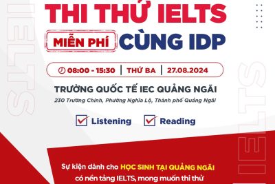 IELTS OPEN DAY – TRẢI NGHIỆM KỲ THI QUỐC TẾ MIỄN PHÍ NGAY TẠI IEC QUẢNG NGÃI